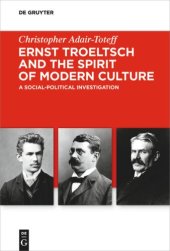 book Ernst Troeltsch and the Spirit of Modern Culture: A Social-Political Investigation