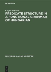 book Predicate Structure in a Functional Grammar of Hungarian