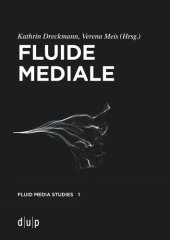 book Fluide Mediale: Medialität, Materialität und Medienästhetik des Fluiden