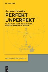 book Perfekt unperfekt: Elaboration und Imperfektion in der Rhetorik des Designs