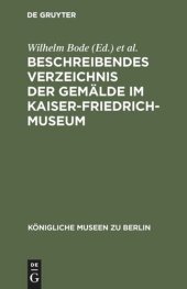 book Beschreibendes Verzeichnis der Gemälde im Kaiser-Friedrich-Museum