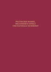 book Politischer Wandel, organisierte Gewalt und nationale Sicherheit: Beiträge zur neueren Geschichte Deutschlands und Frankreichs. Festschrift für Claus-Jürgen Müller