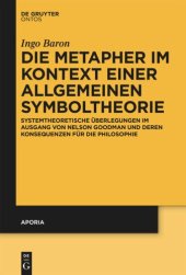 book Die Metapher im Kontext einer allgemeinen Symboltheorie: Systemtheoretische Überlegungen im Ausgang von Nelson Goodman und deren Konsequenzen für die Philosophie