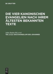 book Die vier kanonischen Evangelien nach ihrem ältesten bekannten Texte. Teil 2/2,2 Das Evangelium des Johannes: Nach der syrischen im Sinaikloster gefundenen Palimpsesthandschrift. Mit Registern für das ganze Werk