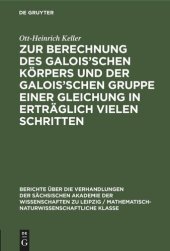 book Zur Berechnung des Galois’schen Körpers und der Galois’schen Gruppe einer Gleichung in erträglich vielen Schritten