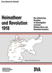 book Heimatheer und Revolution 1918: Die militärischen Gewalten im Heimatgebiet zwischen Oktoberreform und Novemberrevolution