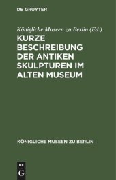 book Kurze Beschreibung der antiken Skulpturen im alten Museum