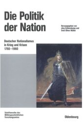 book Die Politik der Nation: Deutscher Nationalismus in Krieg und Krisen 1760 bis 1960