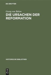 book Die Ursachen der Reformation: Mit einer Beilage: Die Reformation und der Beginn der Neuzeit