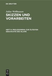 book Skizzen und Vorarbeiten: Heft 6 Prolegomena zur ältesten Geschichte des Islams