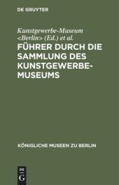 book Führer durch die Sammlung des Kunstgewerbe-Museums