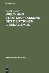 book Welt- und Staatsauffassung des deutschen Liberalismus: Eine Untersuchung über die Preußischen Jahrbücher und den konstitutionellen Liberalismus in Deutschland von 1858 bis 1863