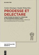 book Prodesse et delectare: Case Studies on Didactic Literature in the European Middle Ages / Fallstudien zur didaktischen Literatur des europäischen Mittelalters