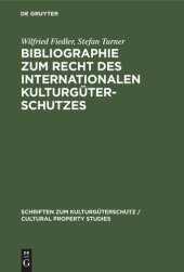 book Bibliographie zum Recht des Internationalen Kulturgüterschutzes: Bibliography on the law of the international protection of cultural property