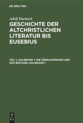 book Geschichte der altchristlichen Literatur bis Eusebius: Teil 1, Halbband 1 Die Überlieferung und der Bestand, Halbband 1