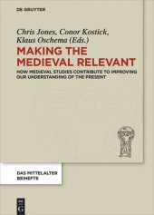 book Making the Medieval Relevant: How Medieval Studies Contribute to Improving our Understanding of the Present