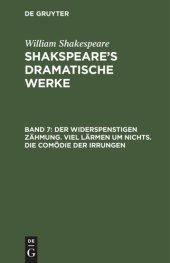 book Shakspeare’s dramatische Werke: Band 7 Der Widerspenstigen Zähmung. Viel Lärmen um Nichts. Die Comödie der Irrungen