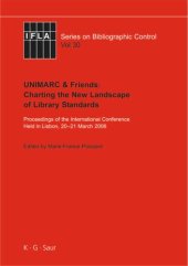 book UNIMARC & Friends: Charting the New Landscape of Library Standards: Proceedings of the International Conference Held in Lisbon, 20-21 March 2006