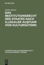 book Das Restitutionsrecht des Staates nach illegaler Ausfuhr von Kulturgütern: Eigentumsordnung und völkerrechtliche Zuordnung