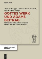 book Gottes Werk und Adams Beitrag: Formen der Interaktion zwischen Mensch und Gott im Mittelalter