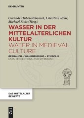 book Wasser in der mittelalterlichen Kultur / Water in Medieval Culture: Gebrauch – Wahrnehmung – Symbolik / Uses, Perceptions, and Symbolism