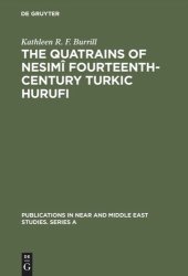 book The Quatrains of Nesimî Fourteenth-Century Turkic Hurufi: With Annotated Translations of the Turkic and Persian Quatrains from the Hekimoglu Ali Pasa MS