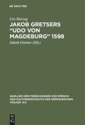 book Jakob Gretsers “Udo von Magdeburg” 1598: Edition und Monographie