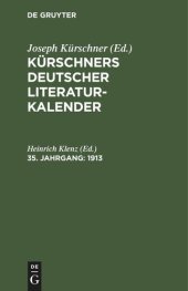 book Kürschners Deutscher Literatur-Kalender auf das Jahr ...: 35. Jahrgang 1913