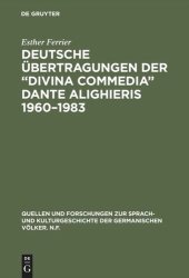 book Deutsche Übertragungen der “Divina Commedia” Dante Alighieris 1960–1983: Ida und Walther von Wartburg, Benno Geiger, Christa Renate Köhler, Hans Werner Sokop. Vergleichende Analyse Inferno XXXII, Purgatorio VIII, Paradiso XXXIII