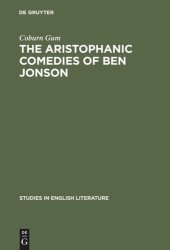 book The Aristophanic comedies of Ben Jonson: A comparative study of Jonson and Aristophanes