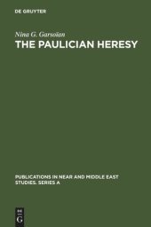 book The Paulician heresy: a study of the origin and development of Paulicianism in Armenia and the Eastern Procinces of the Byzantine empire