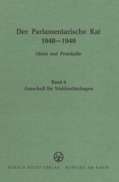 book Der Parlamentarische Rat 1948-1949: BAND 6 Ausschuß für Wahlrechtsfragen