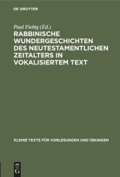 book Rabbinische Wundergeschichten des neutestamentlichen Zeitalters in vokalisiertem Text: Mit sprachlichen und sachlichen Bemerkungen