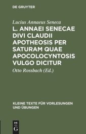 book L. Annaei Senecae Divi Claudii apotheosis per saturam quae apocolocyntosis vulgo dicitur