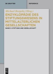 book Enzyklopädie des Stiftungswesens in mittelalterlichen Gesellschaften: Band 3 Stiftung und Gesellschaft