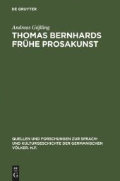 book Thomas Bernhards frühe Prosakunst: Entfaltung und Zerfall seines ästhetischen Verfahrens in den Romanen Frost - Verstörung - Korrektur