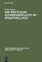 book Die ärztliche Schweigepflicht im Strafvollzug: Vortrag gehalten vor der Juristischen Gesellschaft zu Berlin am 4. Mai 1983