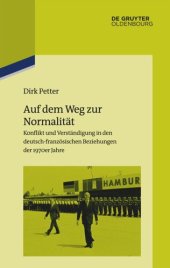 book Auf dem Weg zur Normalität: Konflikt und Verständigung in den deutsch-französischen Beziehungen der 1970er Jahre