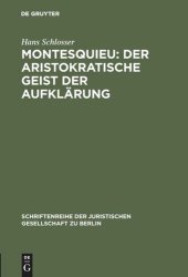 book Montesquieu: Der aristokratische Geist der Aufklärung: Festvortrag gehalten am 15. November 1989 im Kammergericht aus Anlaß der Feier zur 300. Wiederkehr seines Geburtstages