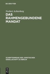 book Das rahmengebundene Mandat: Überlegungen zur Möglichkeit der Bindung des Abgeordneten an das Parteiprogramm. Vortrag gehalten vor der Berliner Juristischen Gesellschaft am 27. Januar 1975