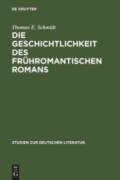 book Die Geschichtlichkeit des frühromantischen Romans: Literarische Reaktionen auf Erfahrungen eines kulturellen Wandels