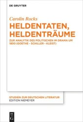 book Heldentaten, Heldenträume: Zur Analytik des Politischen im Drama um 1800 (Goethe – Schiller – Kleist)