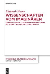 book Wissenschaften vom Imaginären: Sammeln, Sehen, Lesen und Experimentieren bei Roger Caillois und Elias Canetti