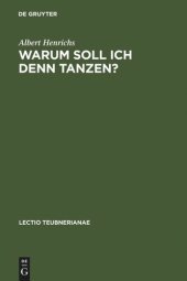 book Warum soll ich denn tanzen?: Dionysisches im Chor der griechischen Tragödie