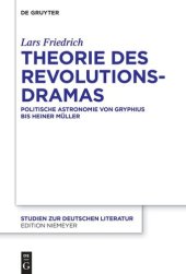 book Theorie des Revolutionsdramas: Politische Astronomie von Gryphius bis Heiner Müller