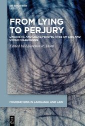 book From Lying to Perjury: Linguistic and Legal Perspectives on Lies and Other Falsehoods