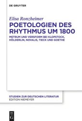 book Poetologien des Rhythmus um 1800: Metrum und Versform bei Klopstock, Hölderlin, Novalis, Tieck und Goethe