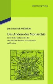 book Das Andere der Monarchie: La Rochelle und die Idee der "monarchie absolue" in Frankreich, 1568-1630