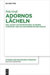 book Adornos Lächeln: Das "Glück am Ästhetischen" in seinen literatur- und kulturtheoretischen Essays