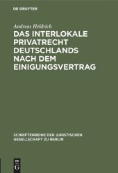 book Das Interlokale Privatrecht Deutschlands nach dem Einigungsvertrag: Zivilrechtliche Vorfragen der Rückübertragungsansprüche nach dem Vermögensgesetz. Vortrag gehalten vor der Juristischen Gesellschaft zu Berlin am 13. Mai 1992